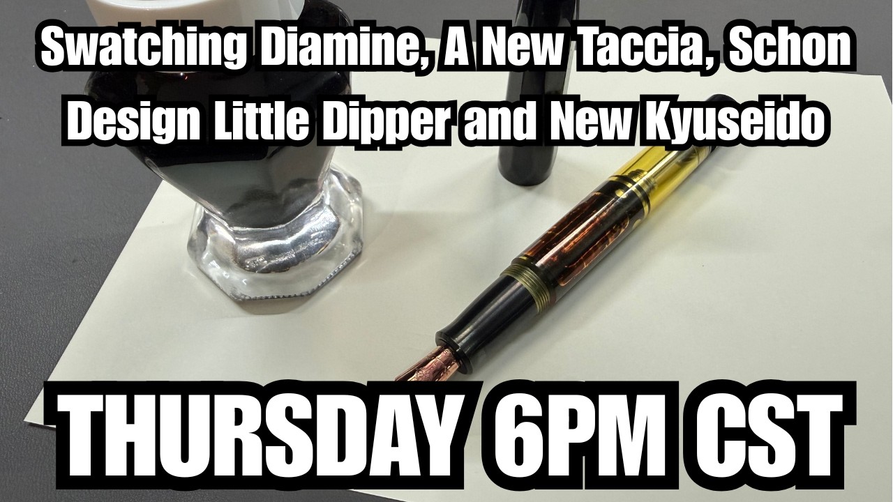 Thursday Stream: New Kyuseido, Swatching Diamine, A New Taccia Ink, And A Schon Design Little Dipper
